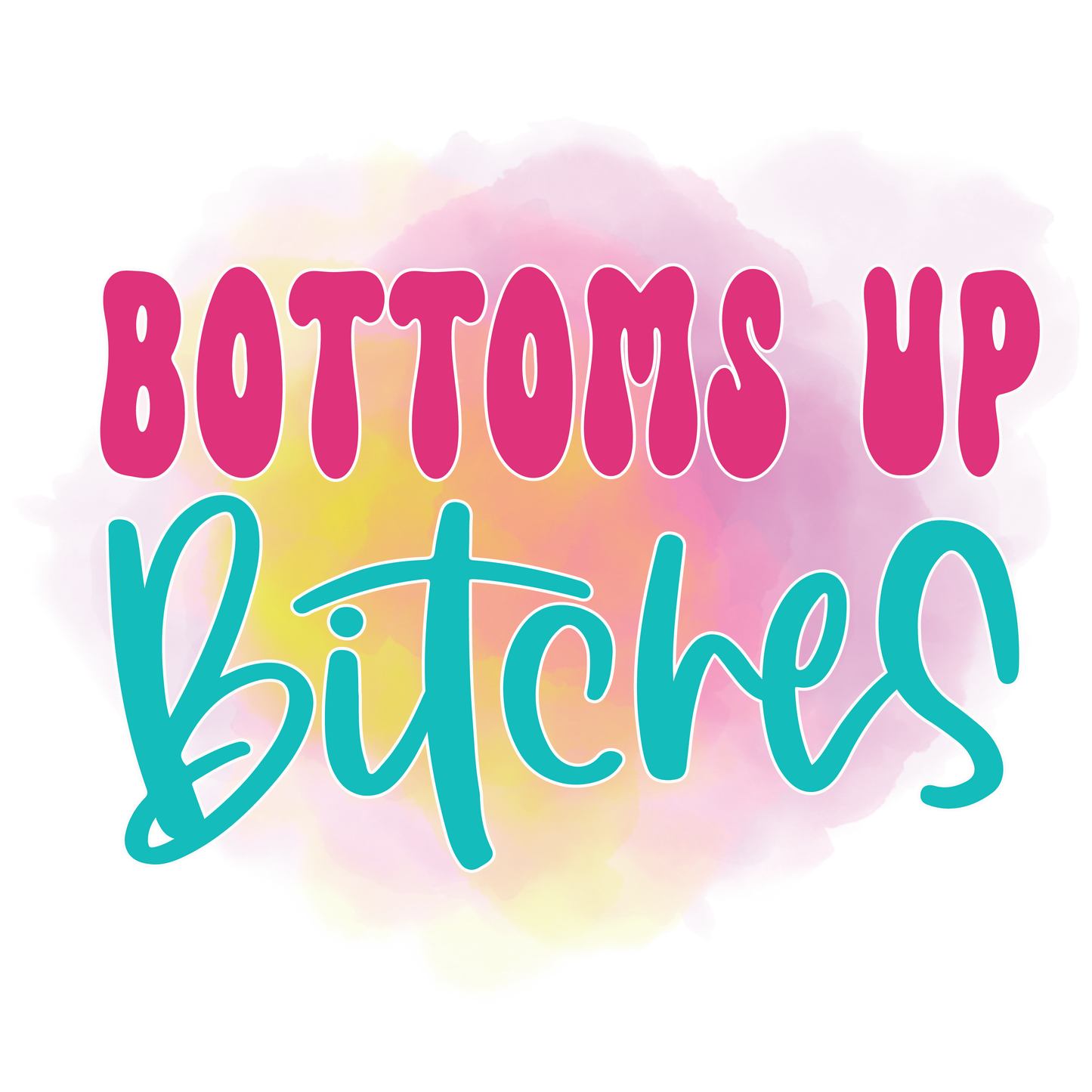 Bottoms Up Bitches Koozie Transfer