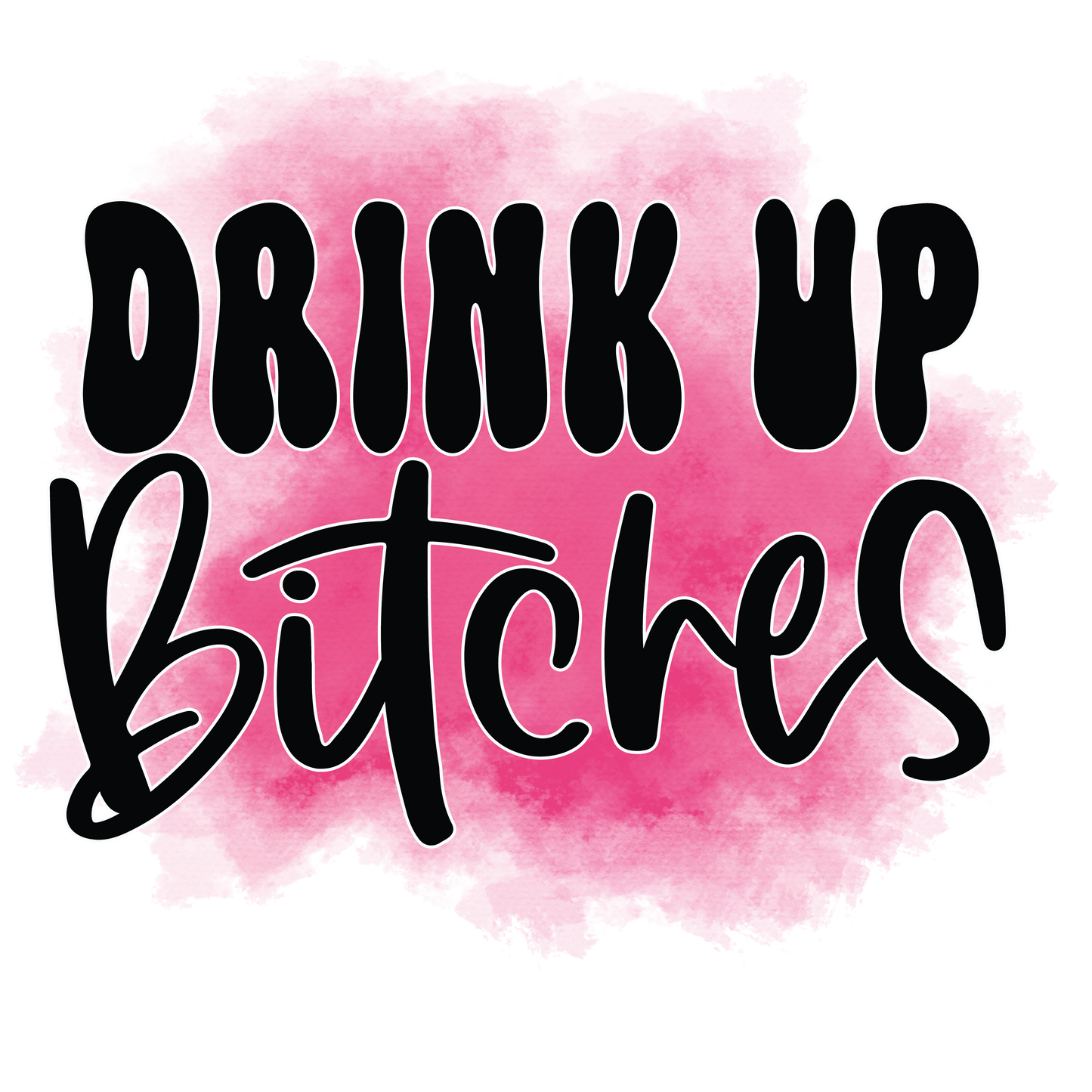 Drink Up Bitches Koozie Transfer