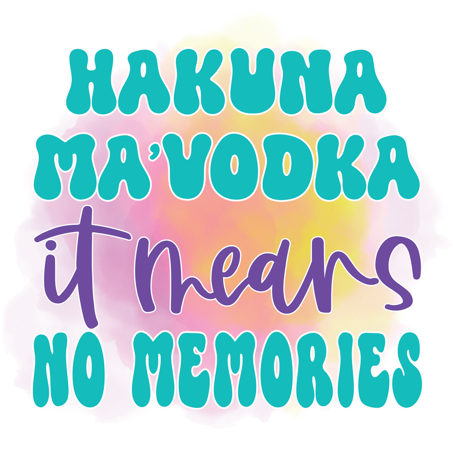 Hakuna Ma'Vodka It Means No Memories Koozie Transfer